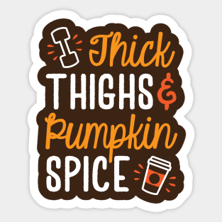 Thick Thighs And Pumpkin Spice Sticker